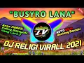 Download Lagu 🔊 DJ RELIGI SLOW FULLBASS #2021 | BUSYRO LANA | Wahidoon TV RimeX
