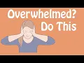 Download Lagu Overwhelmed? Do This! An Antidote to Feeling Overwhelmed