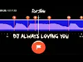 Lagu DJ ALWAYS LOVING YOU KANE🎶 STORY WA 30 DETIK - BEAT VN | TIKTOK