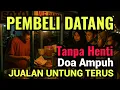 Lantunan Doa untuk datangkan Lautan Rezeki Dan Hadirkan para Pembeli