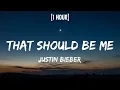 Download Lagu Justin Bieber - That Should Be Me [1 HOUR/Lyrics] | \