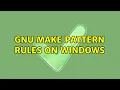 GNU Make Pattern rules on Windows