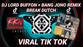 dj lord buffon bang jono break dutch desa penari remix viral tik tok