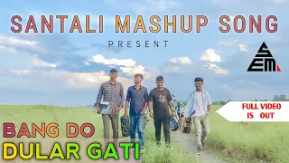 bang do dular gati new santali mashup song 2024