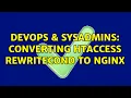 DevOps SysAdmins Converting htaccess rewritecond to nginx