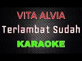 Download Lagu Vita Alvia - Terlambat Sudah DJ Santuy [Karaoke] | LMusical