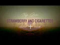 Strawberry and Cigarettes - Troye Sivan (slowed and reverb)