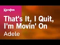 Lagu That's It, I Quit, I'm Movin' On - Adele | Karaoke Version | KaraFun