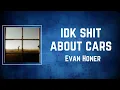 Evan Honer - idk shit about cars (Lyrics)