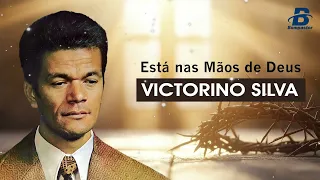 Está Nas Mãos de Deus - Victorino Silva #gospel #gospelmusic #victorinosilva 