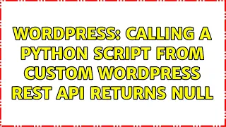 Wordpress Calling a python script from custom wordpress rest api returns null