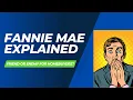 Fannie Mae Explained WHAT YOU NEED TO KNOW