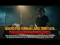 Download Lagu kisah ngeri - BAKSO PAK KIRMAN LARIS TERNYATA PAKAI DAGING KARYAWANYA