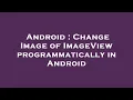 Android Change Image of ImageView programmatically in Android