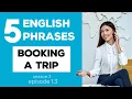 5 Essential Phrases for Booking a Trip