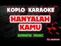 HANYALAH KAMU KARAOKE - SIMPATIK MUSIC @koplokaraooke 