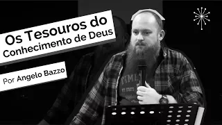 Angelo Bazzo | Os Tesouros do Conhecimento de Deus - 25.06-17