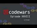 Codewars - Episode 28
