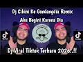 Lagu DJ CIKINI KE GONDANGDIA REMIX FULL BASS VIRAL TIKTOK TERBARU | DJ CIKINI GONDANGDIA TERBARU 
