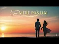 Download Lagu Tu Mere Paas Hai | Indie Romantic Hindi Song | Original Music