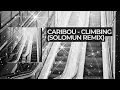 Caribou - Climbing (Solomun Remix) | Deep Melodic House Vibes