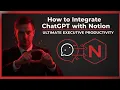 How to Integrate ChatGPT with Notion for Ultimate Executive Productivity