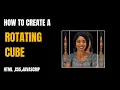 How To Create A Responsive Rotating Cube Using Html Css Javascript