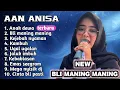 Download Lagu FULL ALBUM TERBARU 2025 AAN ANISA ANAK DEWA - BLI MANING MANING - KEJEBAK NYAMAN