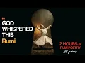 Rumi 2 Hours of the Greatest Secrets for the Soul Sufi Poetry Healing Music