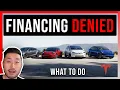TESLA FINANCING DENIED WHAT TO DO