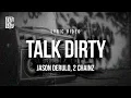 Jason Derulo, 2 Chainz - Talk Dirty | Lyrics