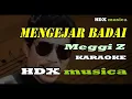 Download Lagu MENGEJAR BADAI - KARAOKE - MEGGI Z