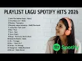 Lagu Top Playlist Hits Spotify | Lagu Santai | Teman Kerja | Terbaru Indonesia 2026