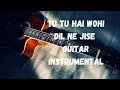 Download Lagu Tu Tu Hai Wohi Dil Ne Jise Guitar Instrumental