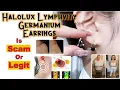 Halolux Lymphvity Germanium Earrings Reviews Halolux Lymphvity Germanium Earrings scam explained