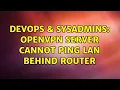 DevOps SysAdmins OpenVPN server cannot ping LAN behind router