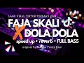 Download Lagu DJ CIS CIS FAJA SKALI X DOLA DOLA || FULL BASS - SPEED UP - REVERB || ORIGINAL SONG BY MAMAN FVNDY