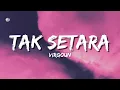 Lagu Virgoun - Tak Setara (Official Music Video Lyric)
