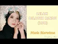 (LIRIK) LELAH DILATIH RINDU LDR - NAZIA MARWIANA