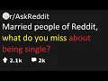 askreddit Married people of Reddit what do you miss about being single ask reddit reddit