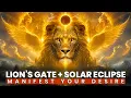 Lions Gate Portal Solar Eclipse Activated Manifestation Frequency to Manifest Your Deepest Desire