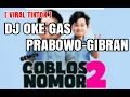Download Lagu DJ OKE GAS PRABOWO GIBRAN PALING PAS | OK GAS NOMER 2 TORANG GASSS !!!
