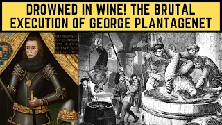 drowned in wine the brutal execution of george plantagenet