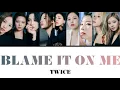 Lagu BLAME IT ON ME / TWICE 【カナルビ・日本語訳・歌詞】