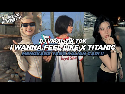 Download MP3 DJ I WANNA FELL LIKE X TITANIC VIRAL TIK TOK TERBARU 2024 (Slowed \u0026 Reverb)