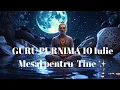 Download Lagu ✨ Luna Plina 10 Iulie 2025. Omagiu Maestrului și Înțelepciunii