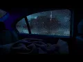 Heavy Rain & Distant Thunder Inside a Car - Beat Insomnia, Calm Your Mind, White Noise for Sleep