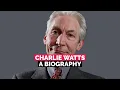 Charlie Watts A Biography