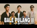 Lagu COVER BALE PULANG II - JUSTY ALDRIN X TOTON CARIBO ( COVER BY SAUDARA) LAGU VIRAL DI TIKTOKKK