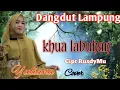 Download Lagu Lagu Lampung Terbaru - Khua Labuhan - Cipt. Rusdi MU-(Yuliana) cover